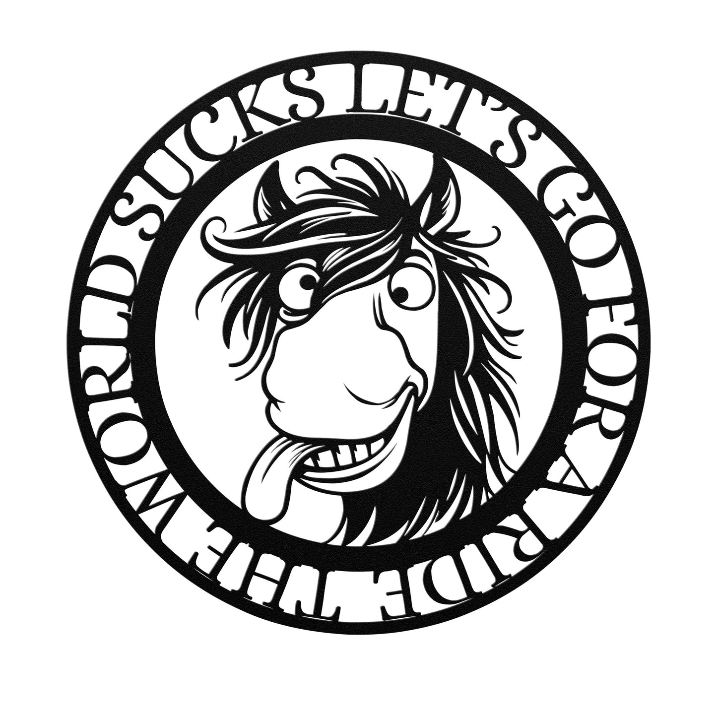 THE WORLD SUCKS LET'S GO FOR A RIDE METAL SIGN