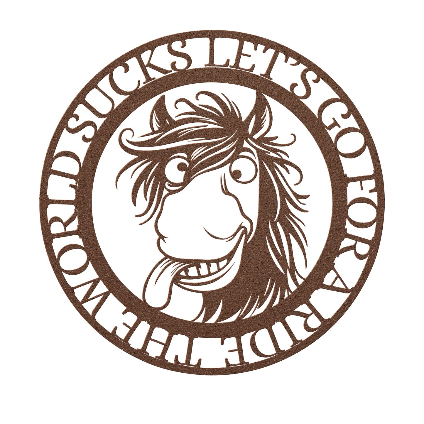 THE WORLD SUCKS LET'S GO FOR A RIDE METAL SIGN