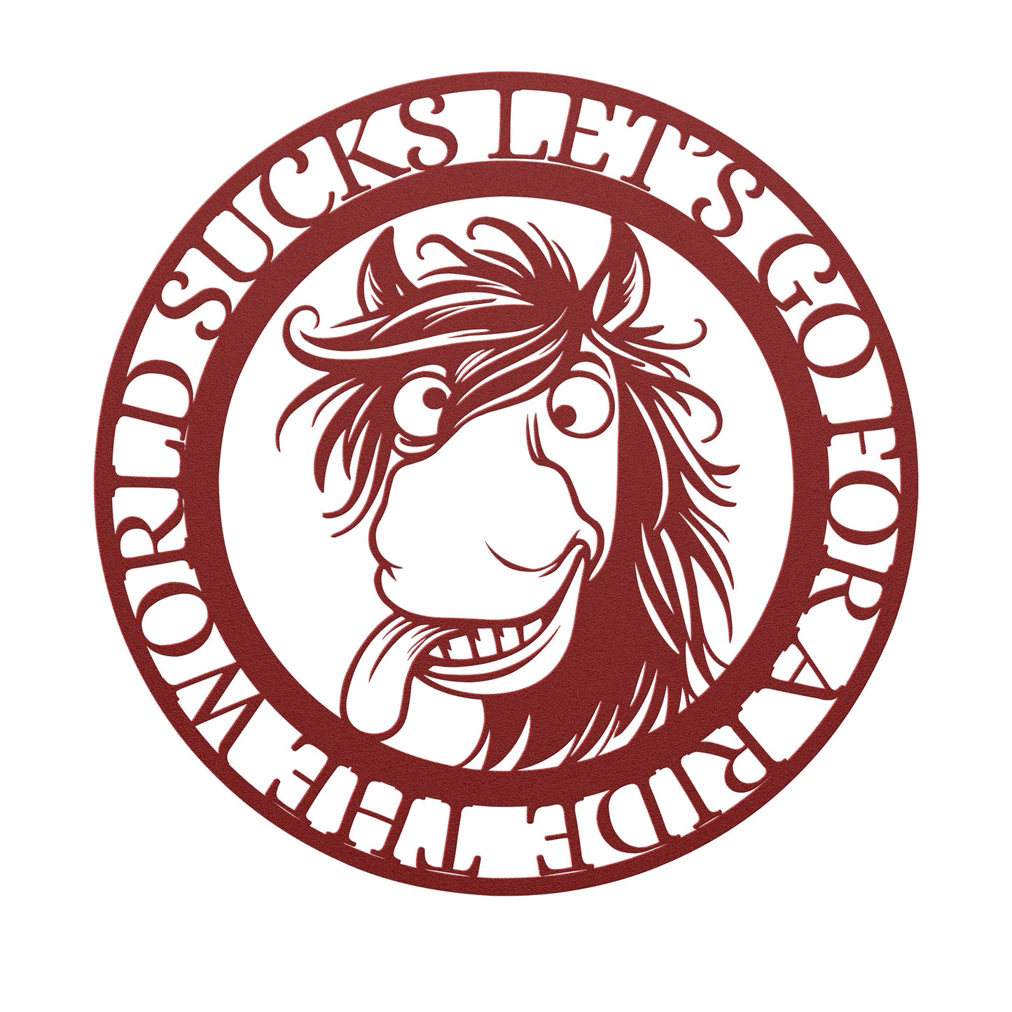 THE WORLD SUCKS LET'S GO FOR A RIDE METAL SIGN