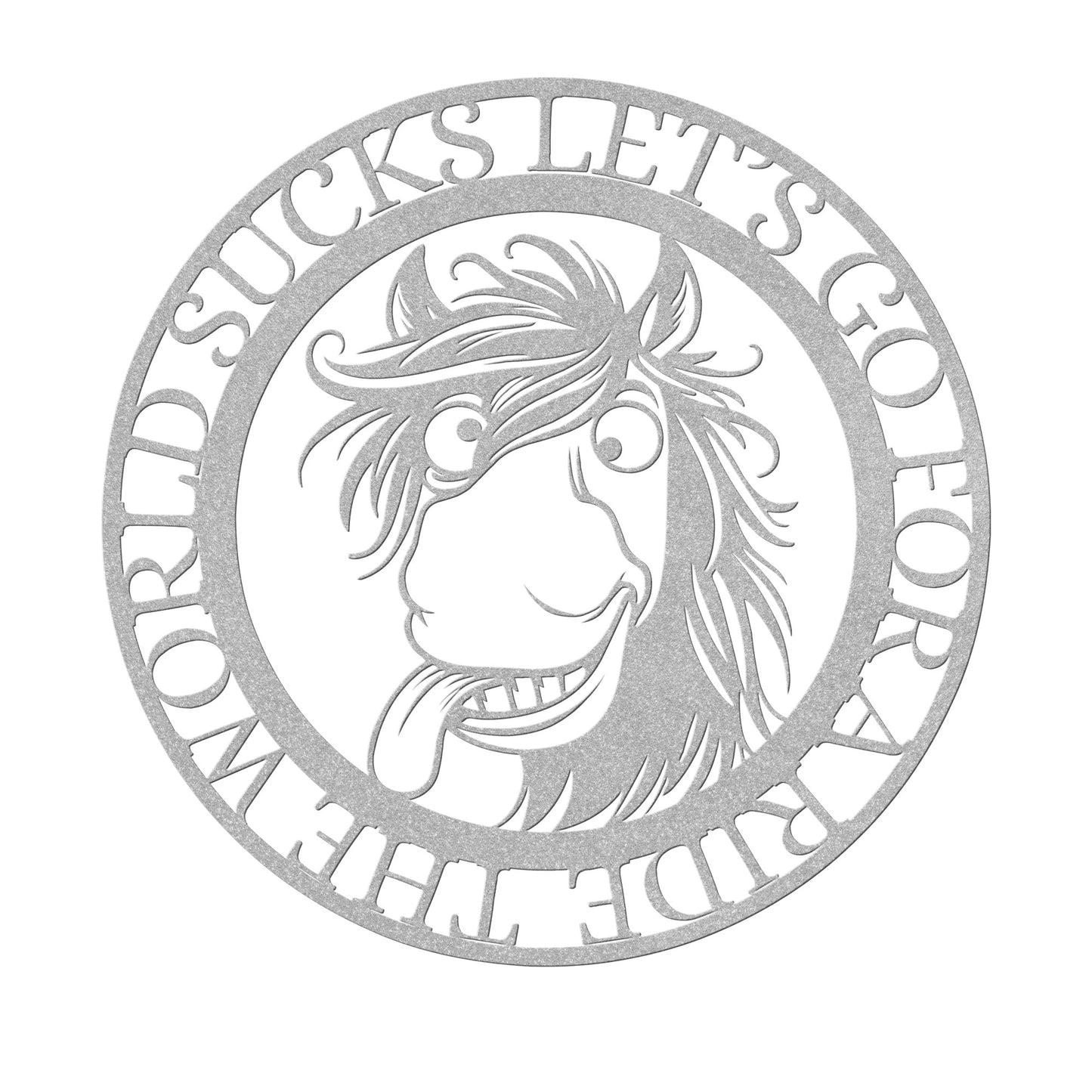 THE WORLD SUCKS LET'S GO FOR A RIDE METAL SIGN